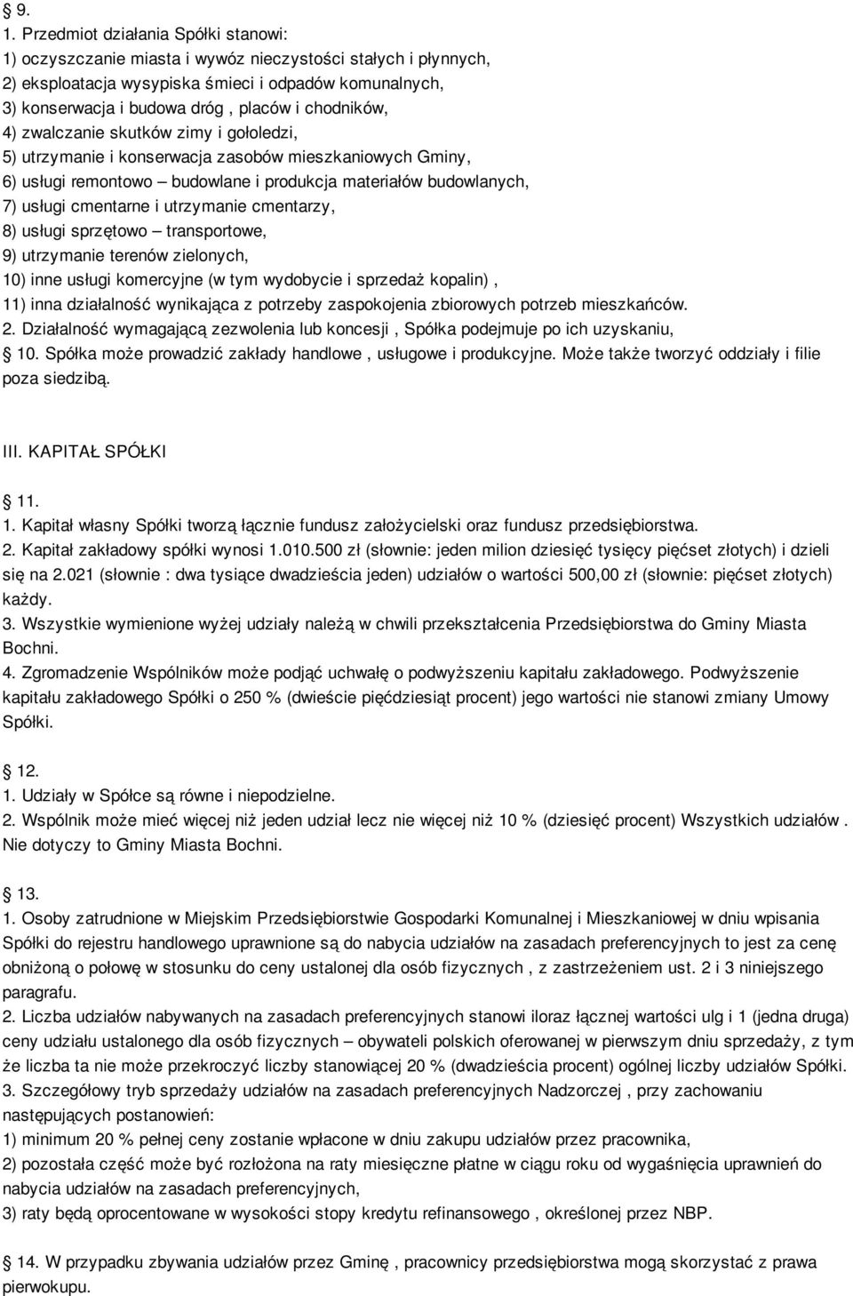 utrzymanie cmentarzy, 8) usługi sprzętowo transportowe, 9) utrzymanie terenów zielonych, 10) inne usługi komercyjne (w tym wydobycie i sprzedaż kopalin), 11) inna działalność wynikająca z potrzeby