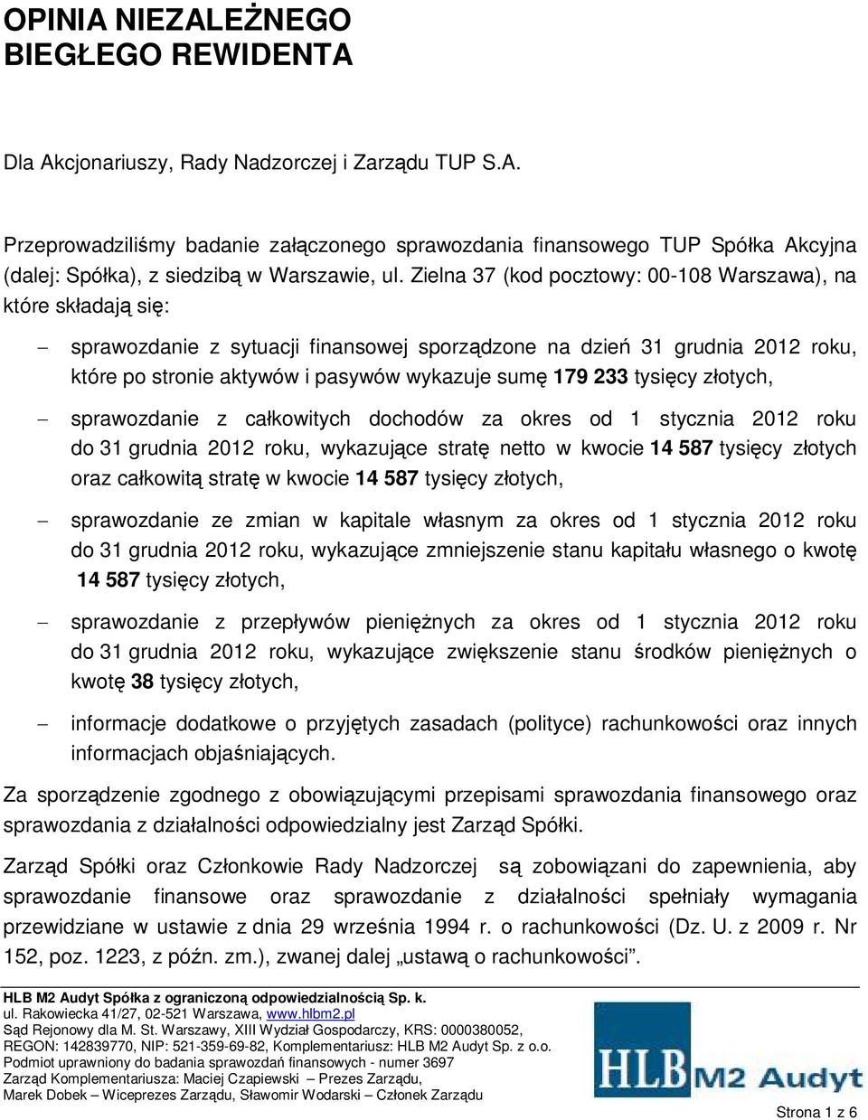 tysicy zotych, sprawozdanie z cakowitych dochodów za okres od 1 stycznia 2012 roku do 31 grudnia 2012 roku, wykazujce strat netto w kwocie 14 587 tysicy zotych oraz cakowit strat w kwocie 14 587