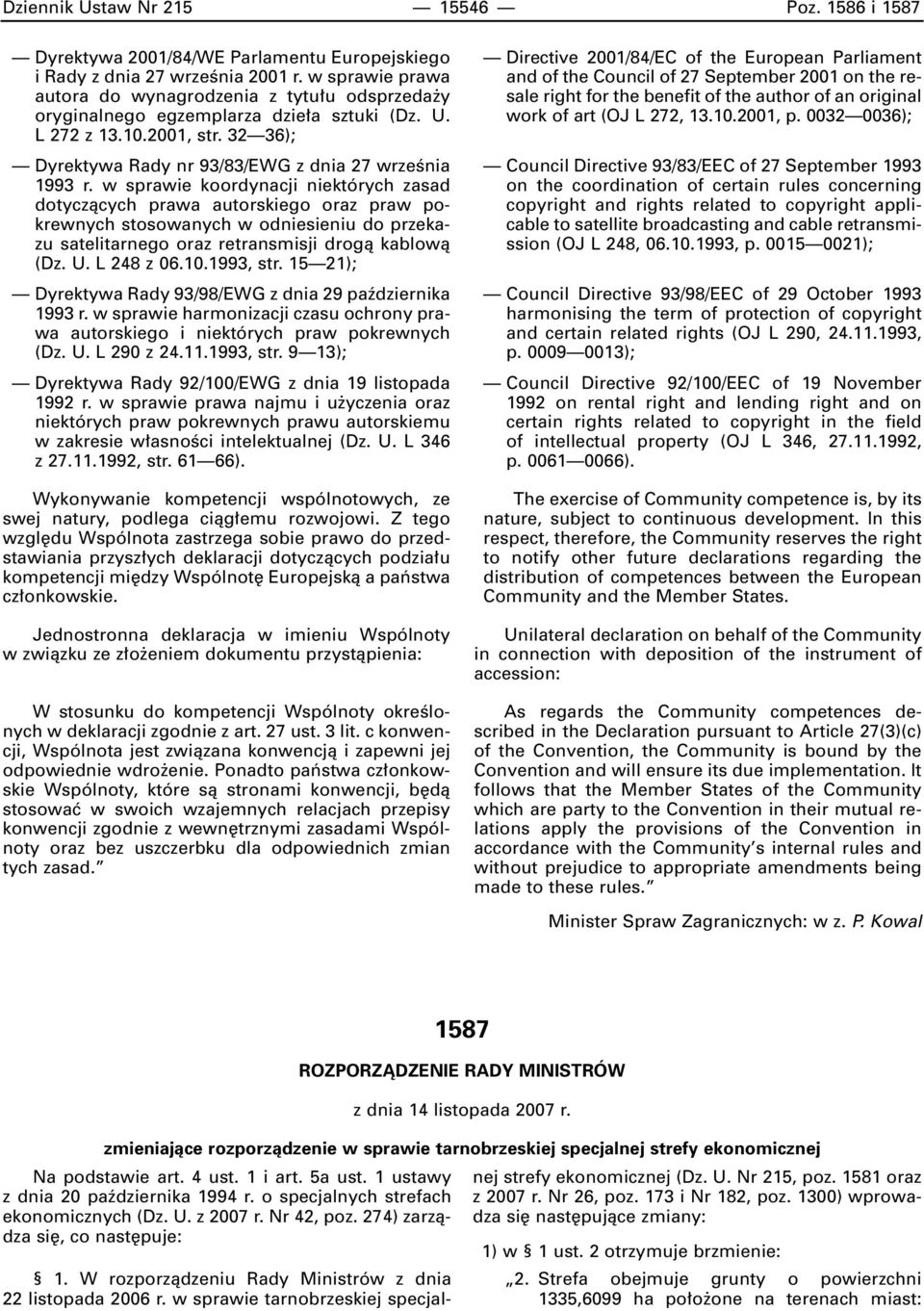 w sprawie koordynacji niektórych zasad dotyczàcych prawa autorskiego oraz praw pokrewnych stosowanych w odniesieniu do przekazu satelitarnego oraz retransmisji drogà kablowà (Dz. U. L 248 z 06.10.