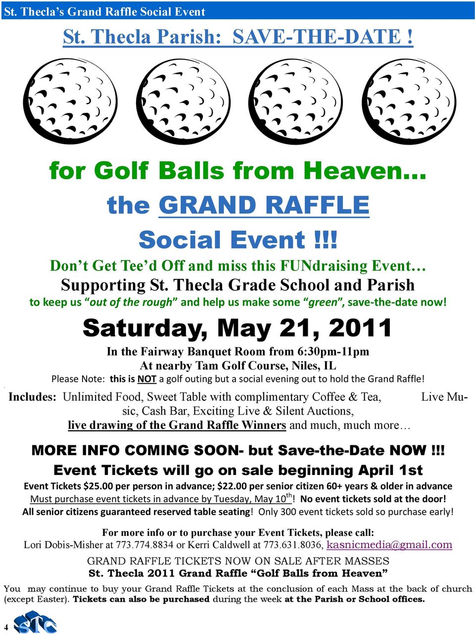 Saturday, May 21, 2011 In the Fairway Banquet Room from 6:30pm-11pm At nearby Tam Golf Course, Niles, IL Please Note: this is NOT a golf outing but a social evening out to hold the Grand Raffle!