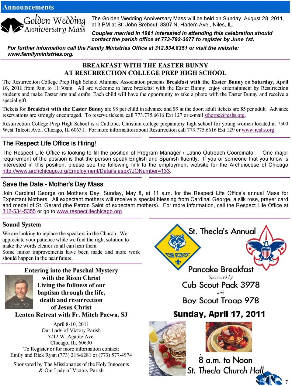 For further information call the Family Ministries Office at 312.534.8351 or visit the website: www.familyministries.org.