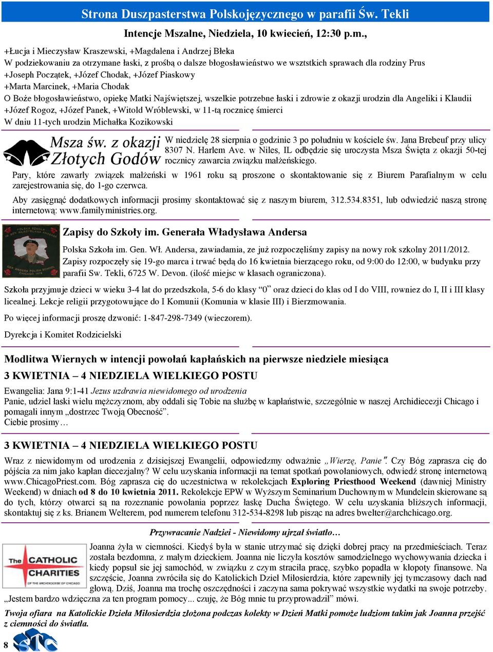 Szko³a przyjmuje dzieci w wieku 3-4 lat do przedszkola, 5-6 do klasy 0 oraz dzieci do klas od I do VIII, rowniez do I, II i III klasy licealnej.