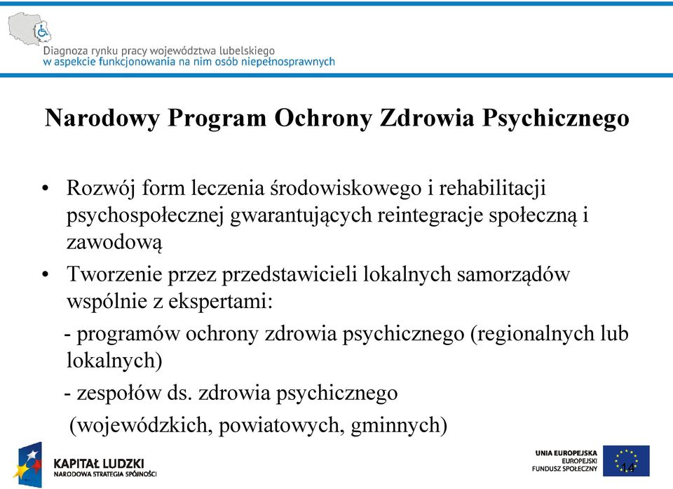 przedstawicieli lokalnych samorządów wspólnie z ekspertami: - programów ochrony zdrowia