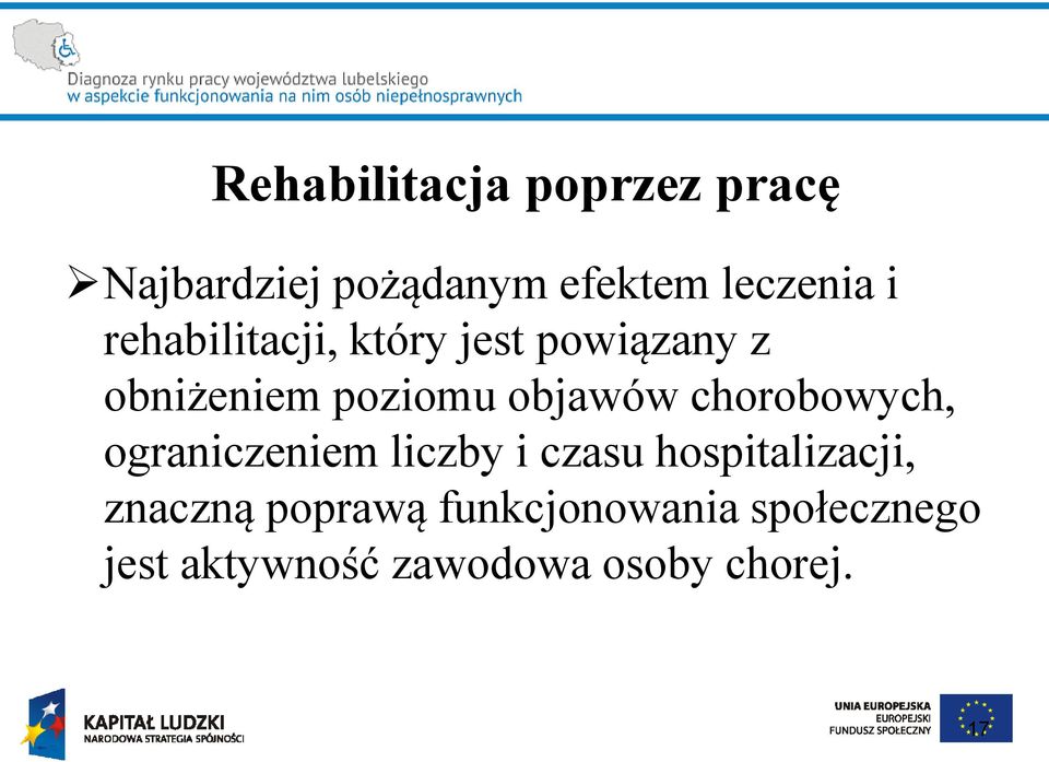 chorobowych, ograniczeniem liczby i czasu hospitalizacji, znaczną