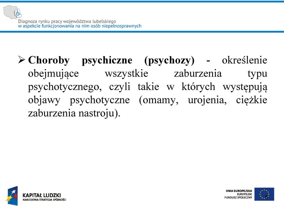 psychotycznego, czyli takie w których występują