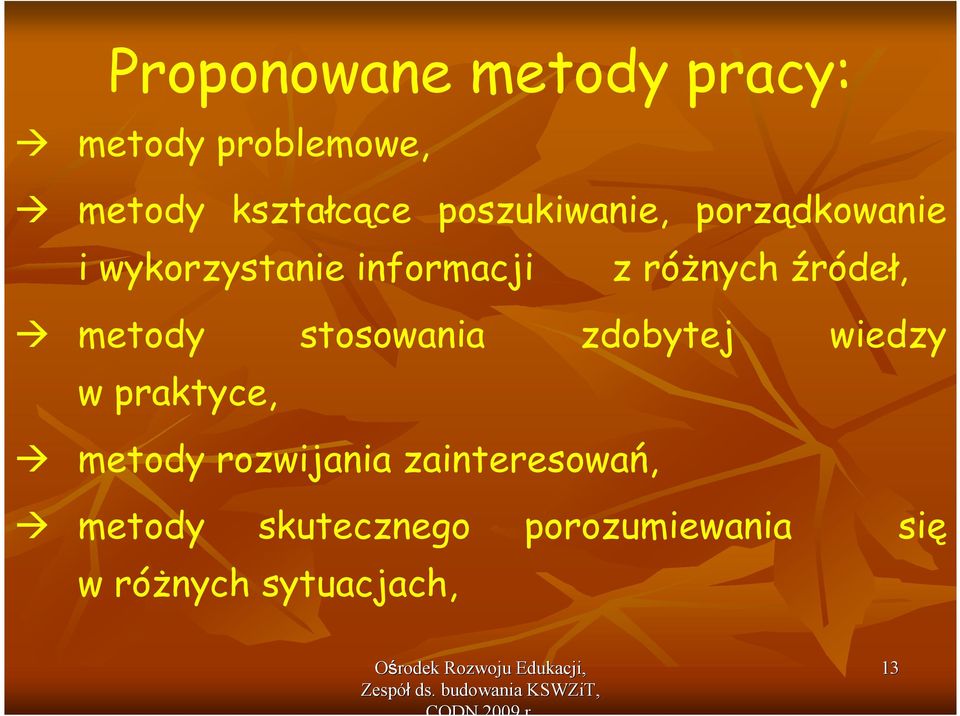 źródeł, metody stosowania zdobytej wiedzy w praktyce, metody