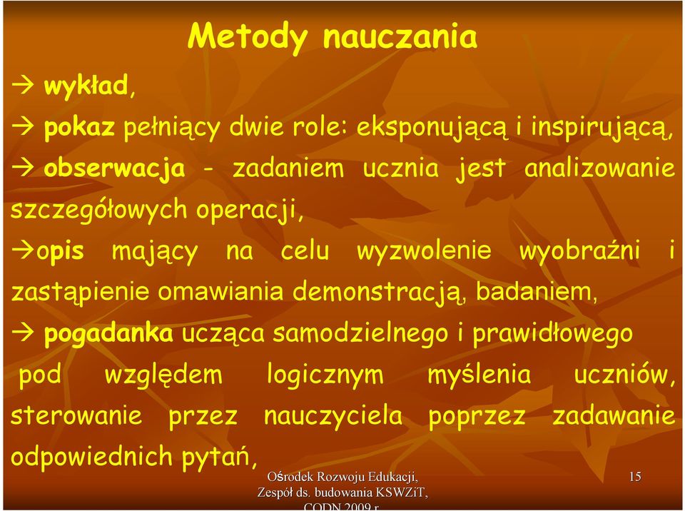 i zastąpienie omawiania demonstracją, badaniem, pogadanka ucząca samodzielnego i prawidłowego pod