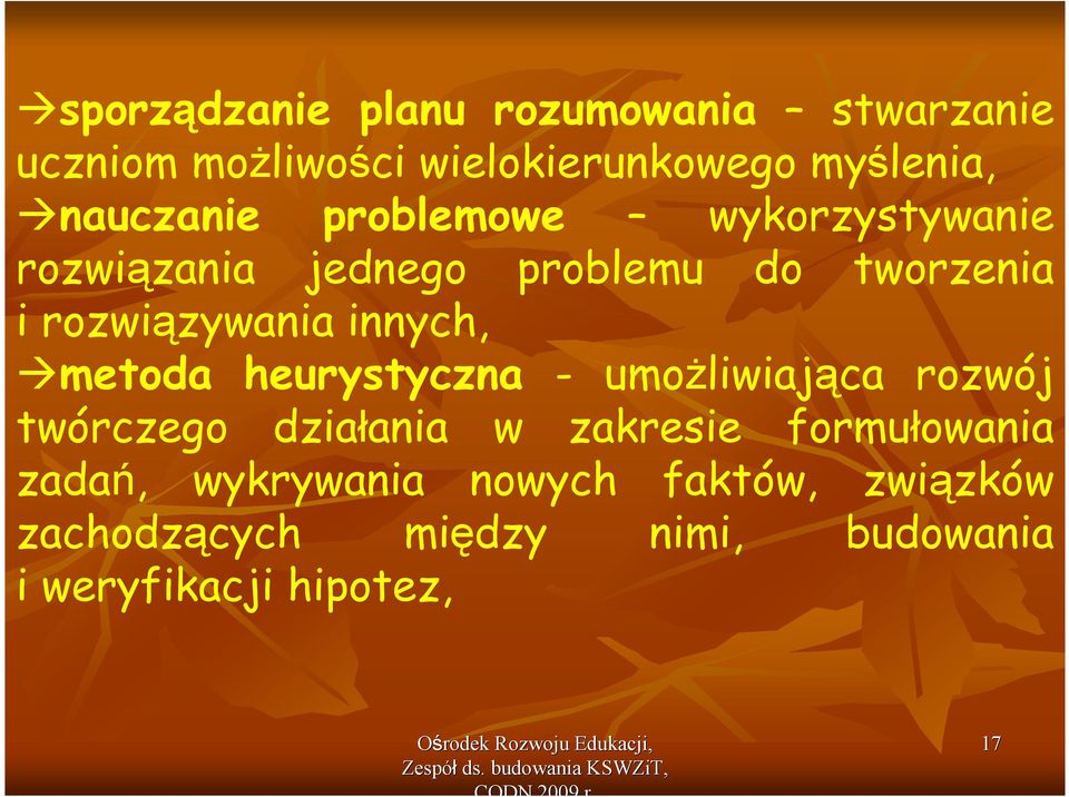 innych, metoda heurystyczna - umoŝliwiająca rozwój twórczego działania w zakresie formułowania