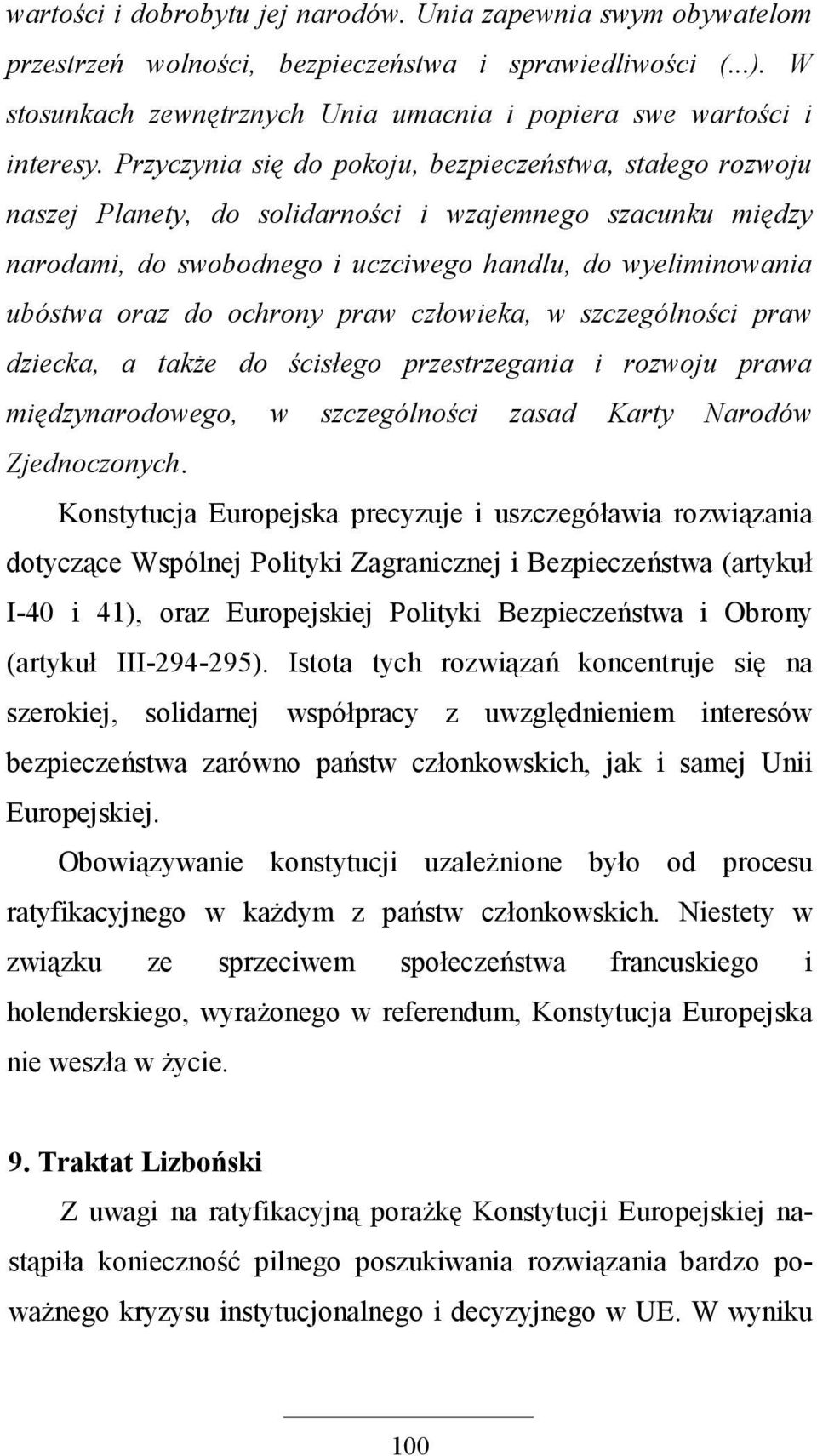 ochrony praw człowieka, w szczególności praw dziecka, a takŝe do ścisłego przestrzegania i rozwoju prawa międzynarodowego, w szczególności zasad Karty Narodów Zjednoczonych.