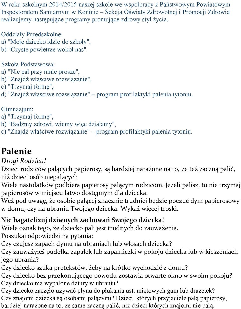 Szkoła Podstawowa: a) "Nie pal przy mnie proszę", b) "Znajdź właściwe rozwiązanie", c) "Trzymaj formę", d) "Znajdź właściwe rozwiązanie" program profilaktyki palenia tytoniu.