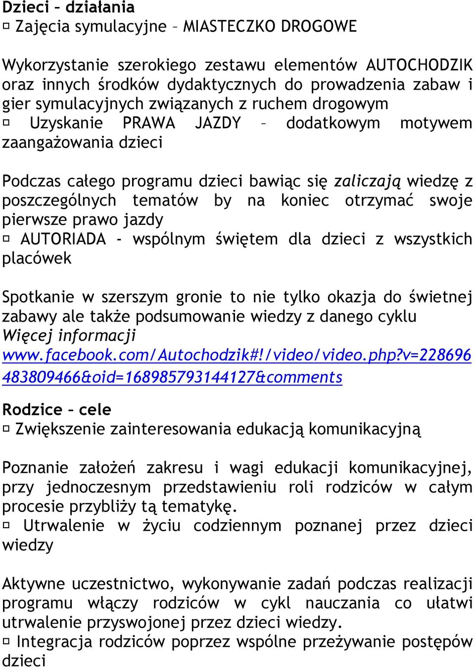 prawo jazdy AUTORIADA - wspólnym świętem dla dzieci z wszystkich placówek Spotkanie w szerszym gronie to nie tylko okazja do świetnej zabawy ale także podsumowanie wiedzy z danego cyklu Więcej