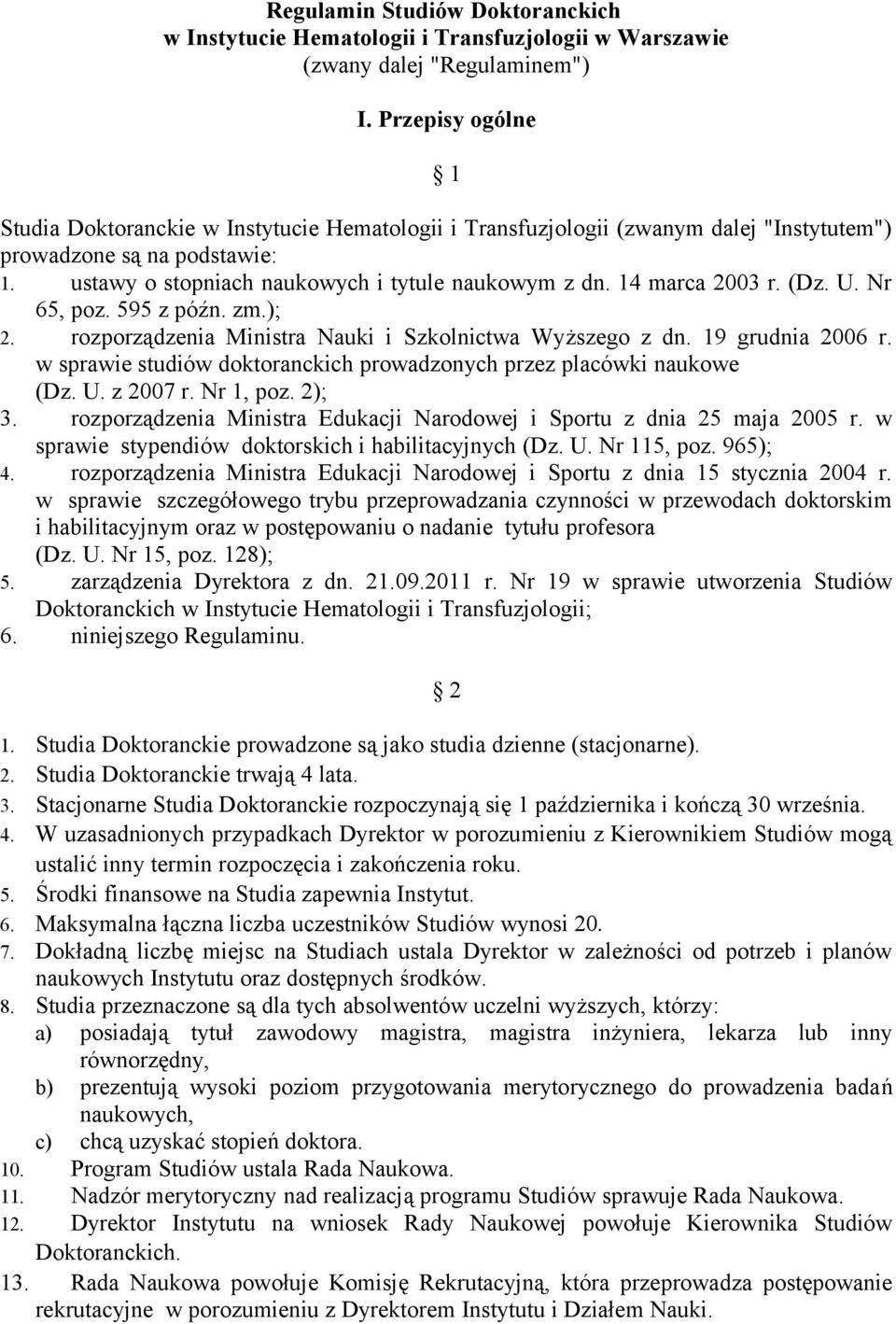 14 marca 2003 r. (Dz. U. Nr 65, poz. 595 z późn. zm.); 2. rozporządzenia Ministra Nauki i Szkolnictwa Wyższego z dn. 19 grudnia 2006 r.