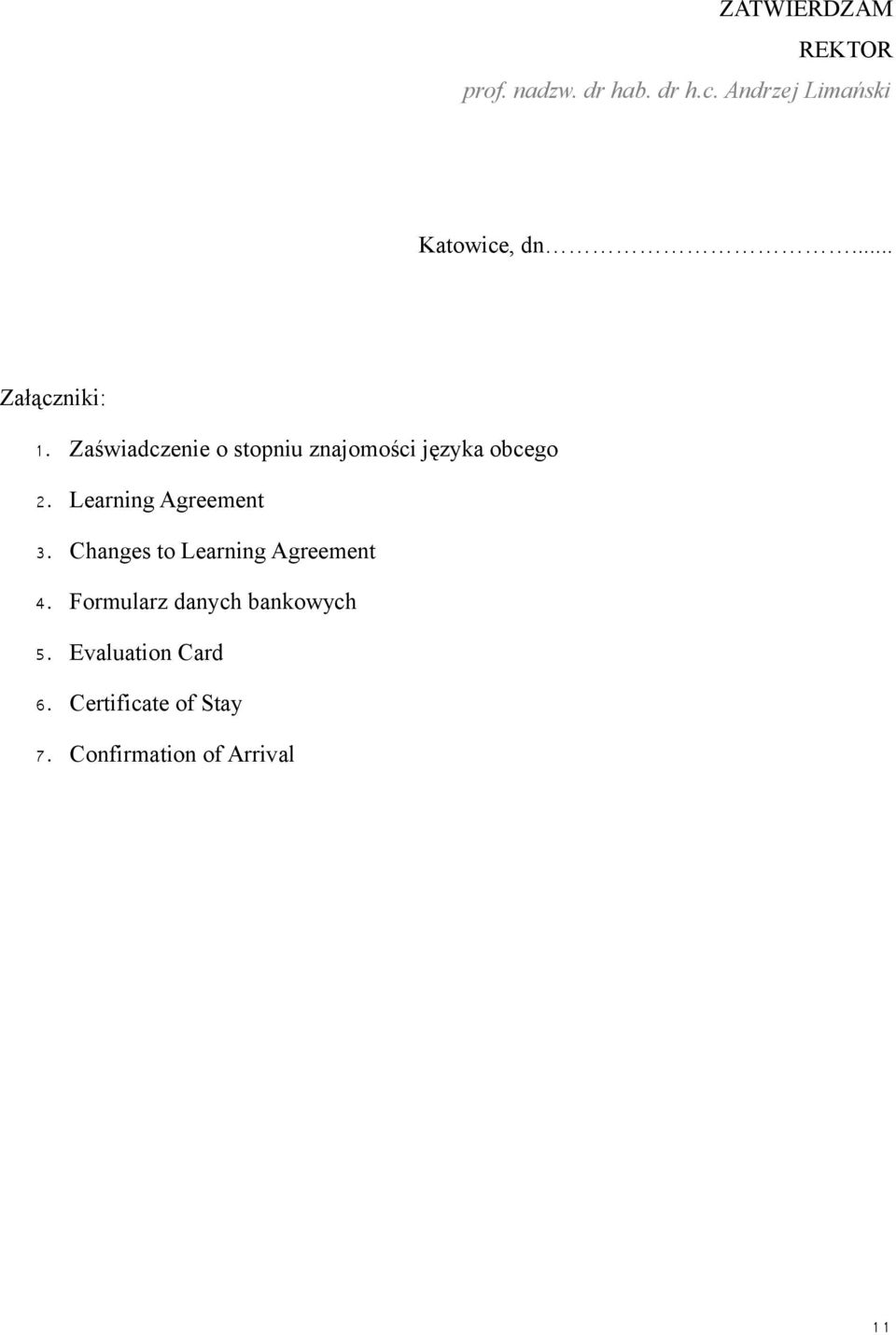 Zaświadczenie o stopniu znajomości języka obcego 2. Learning Agreement 3.