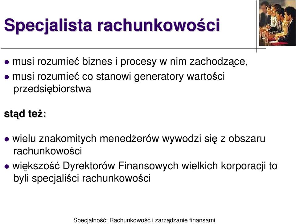 stąd d teŝ: wielu znakomitych menedŝerów wywodzi się z obszaru