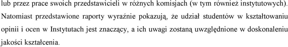 Natomiast przedstawione raporty wyraźnie pokazują, że udział studentów