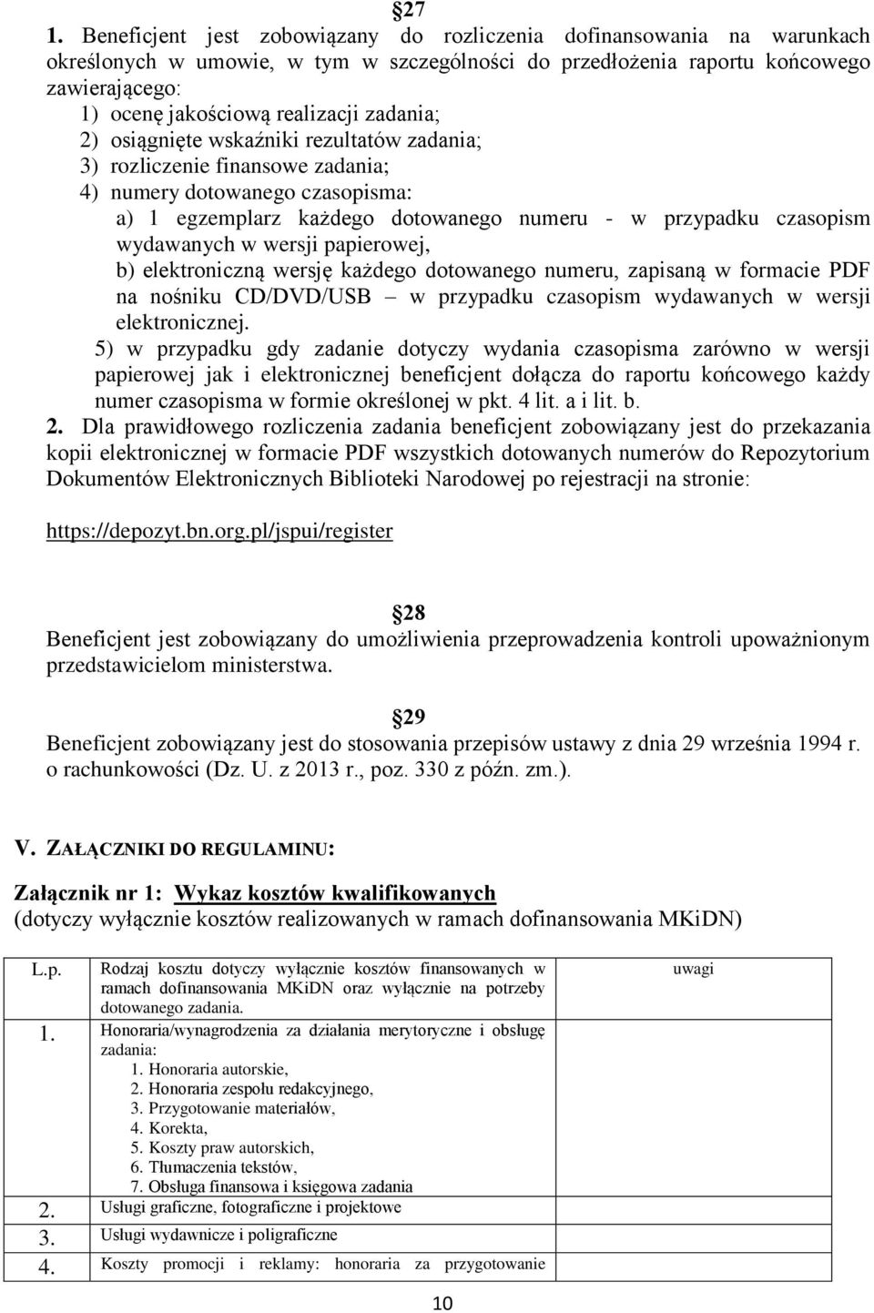 wydawanych w wersji papierowej, b) elektroniczną wersję każdego dotowanego numeru, zapisaną w formacie PDF na nośniku CD/DVD/USB w przypadku czasopism wydawanych w wersji elektronicznej.