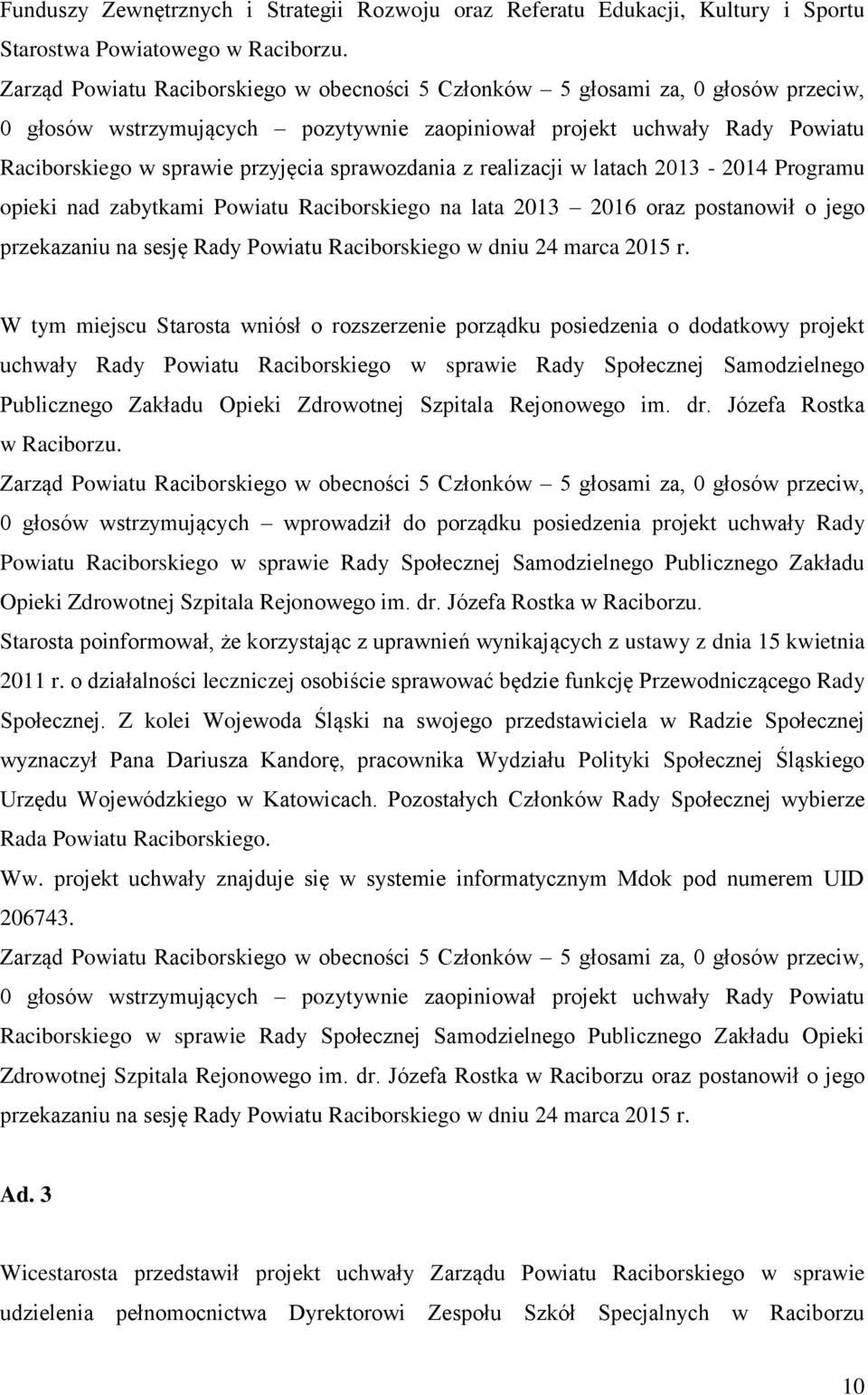 Raciborskiego na lata 2013 2016 oraz postanowił o jego przekazaniu na sesję Rady Powiatu Raciborskiego w dniu 24 marca 2015 r.