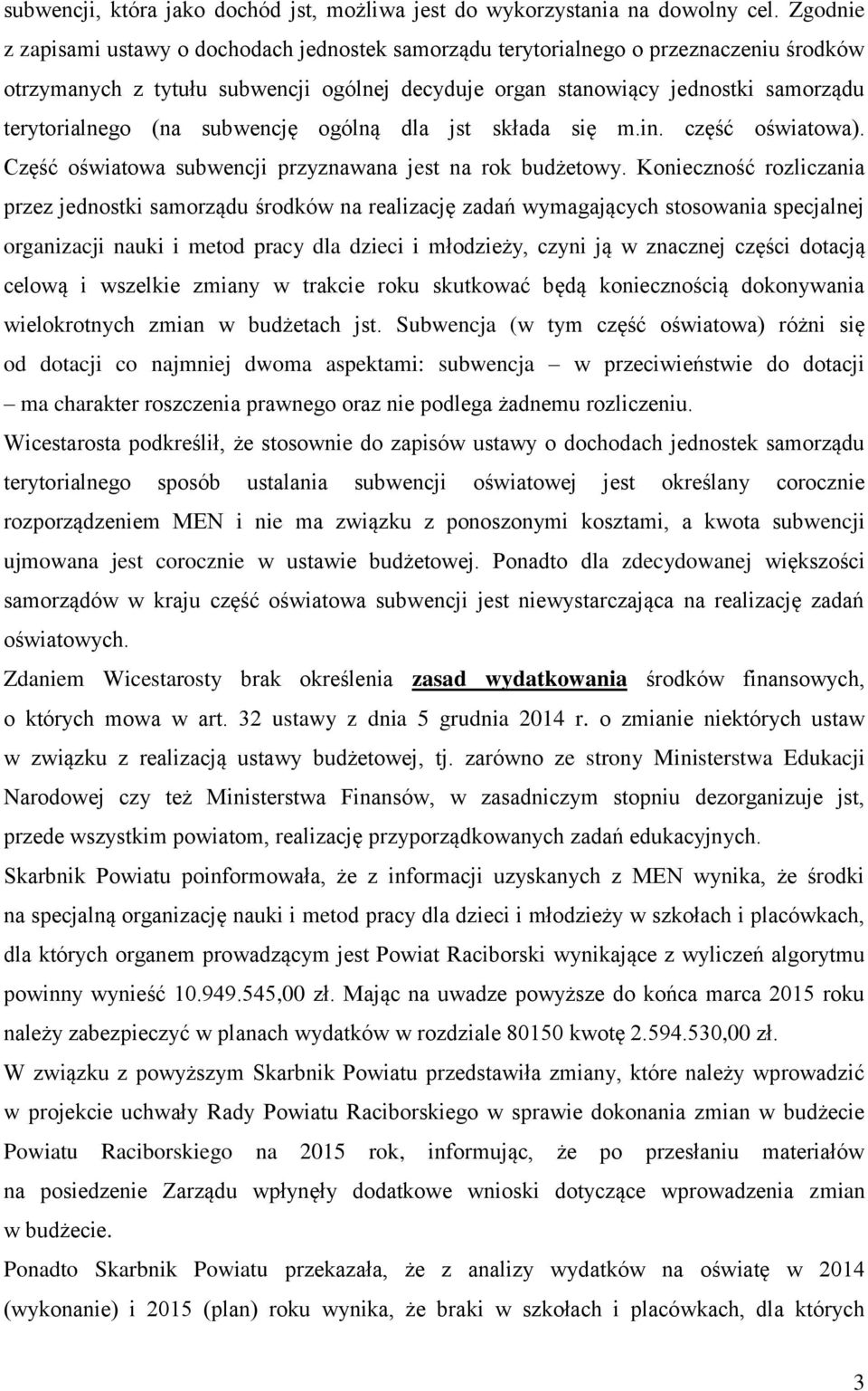 (na subwencję ogólną dla jst składa się m.in. część oświatowa). Część oświatowa subwencji przyznawana jest na rok budżetowy.