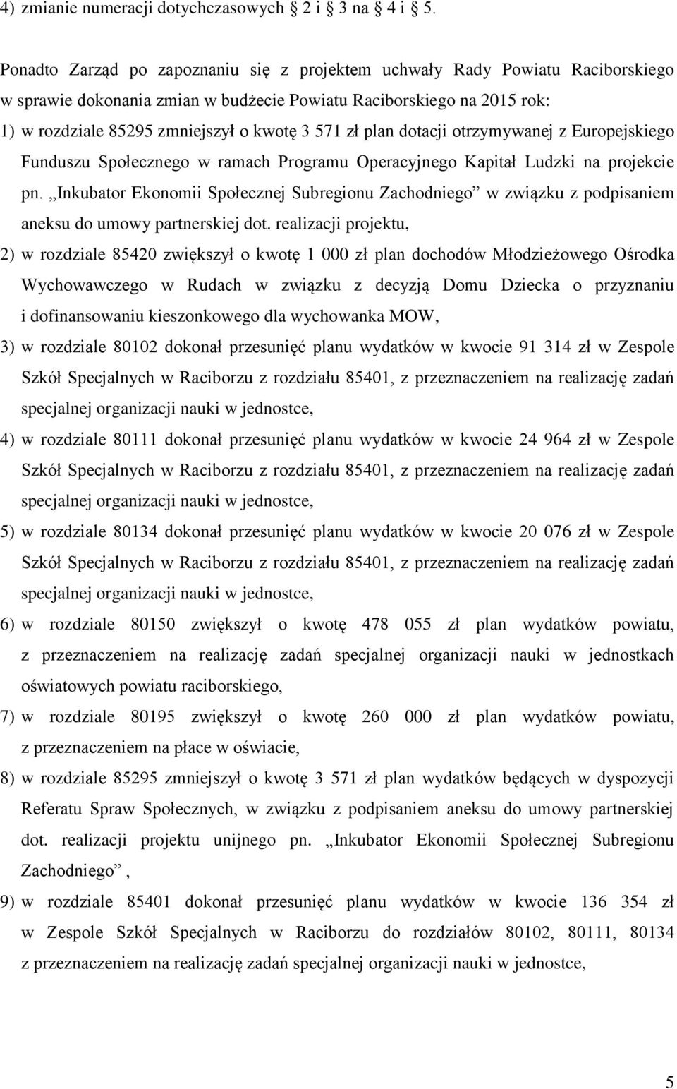 zł plan dotacji otrzymywanej z Europejskiego Funduszu Społecznego w ramach Programu Operacyjnego Kapitał Ludzki na projekcie pn.