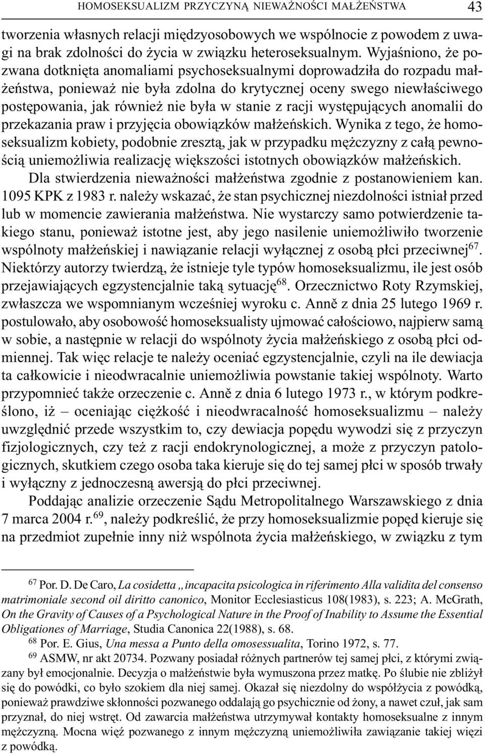 stanie z racji wystêpuj¹cych anomalii do przekazania praw i przyjêcia obowi¹zków ma³ eñskich.