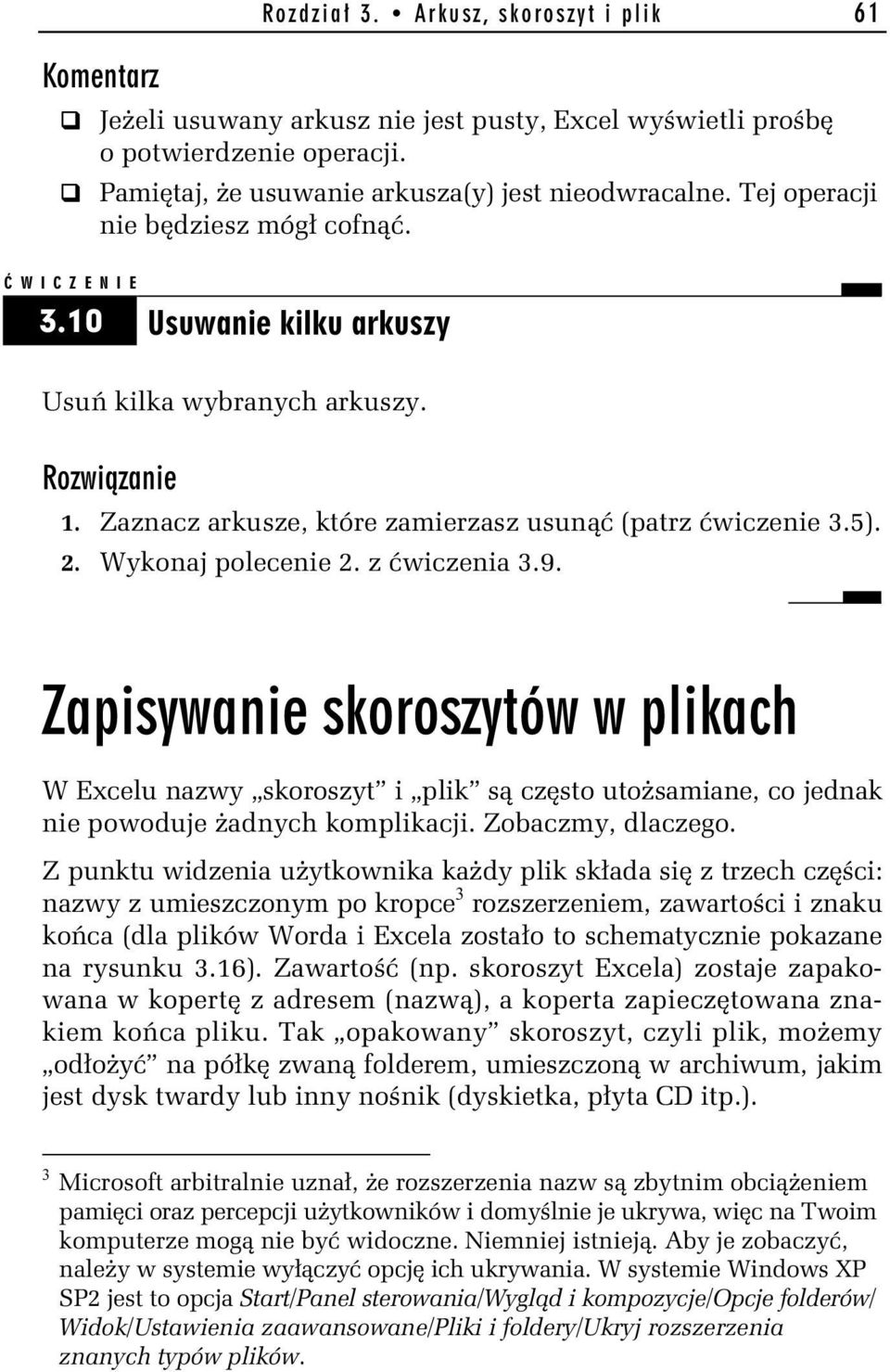 z ćwiczenia 3.9. W Excelu nazwy skoroszyt i plik są często utożsamiane, co jednak nie powoduje żadnych komplikacji. Zobaczmy, dlaczego.