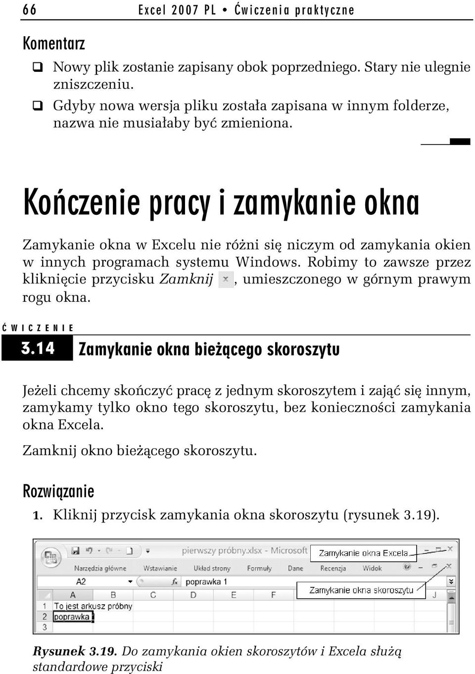 Robimy to zawsze przez kliknięcie przycisku Zamknij, umieszczonego w górnym prawym rogu okna. 3.