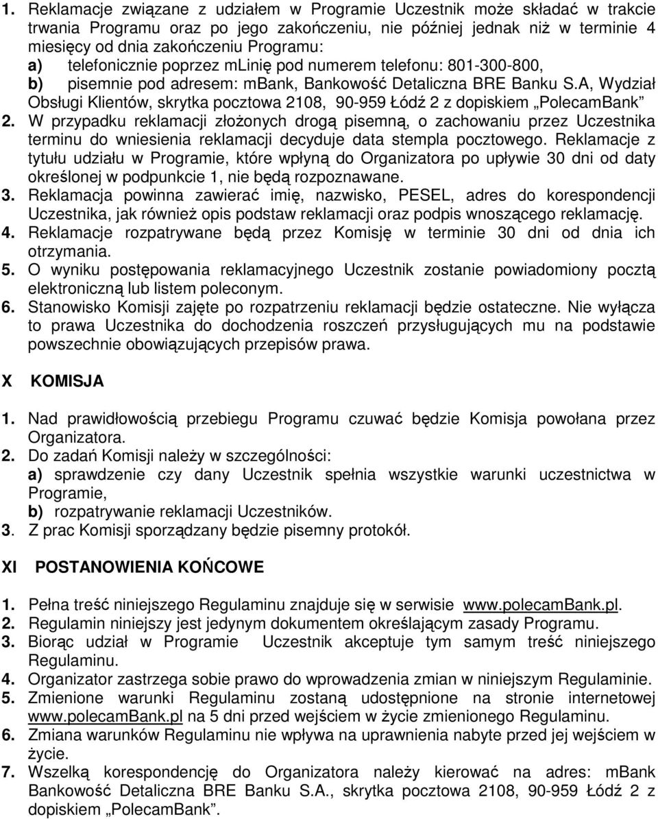 A, Wydział Obsługi Klientów, skrytka pocztowa 2108, 90-959 Łódź 2 z dopiskiem PolecamBank 2.