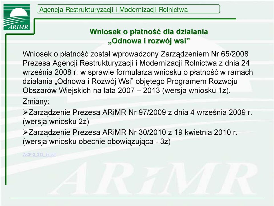 w sprawie formularza wniosku o płatność w ramach działania Odnowa i Rozwój Wsi objętego Programem Rozwoju Obszarów Wiejskich na lata 2007 2013