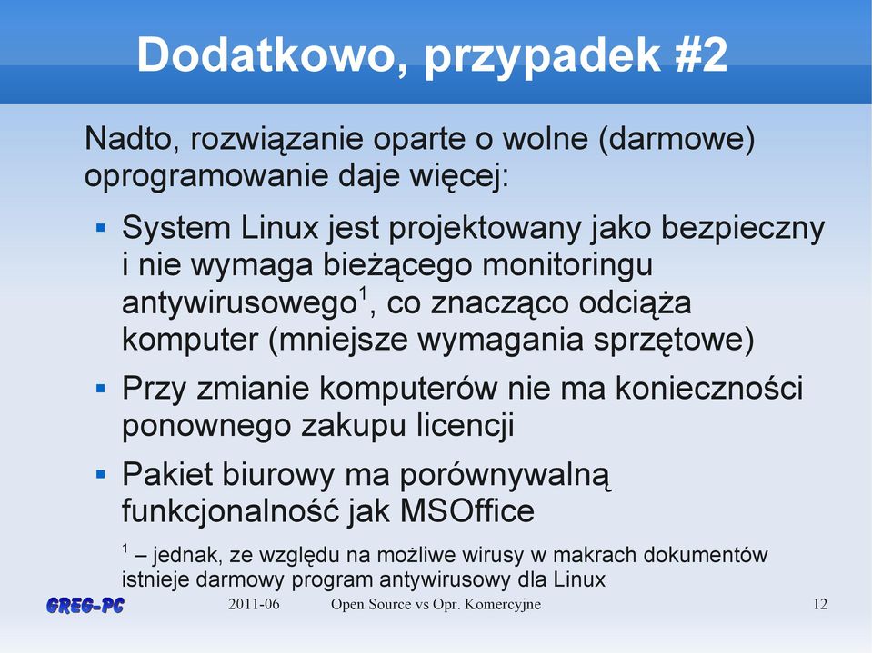 zmianie komputerów nie ma konieczności ponownego zakupu licencji Pakiet biurowy ma porównywalną funkcjonalność jak MSOffice 1 jednak,