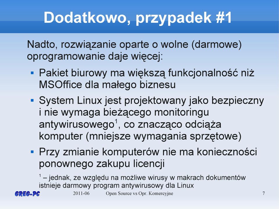 znacząco odciąża komputer (mniejsze wymagania sprzętowe) Przy zmianie komputerów nie ma konieczności ponownego zakupu licencji 1 jednak,