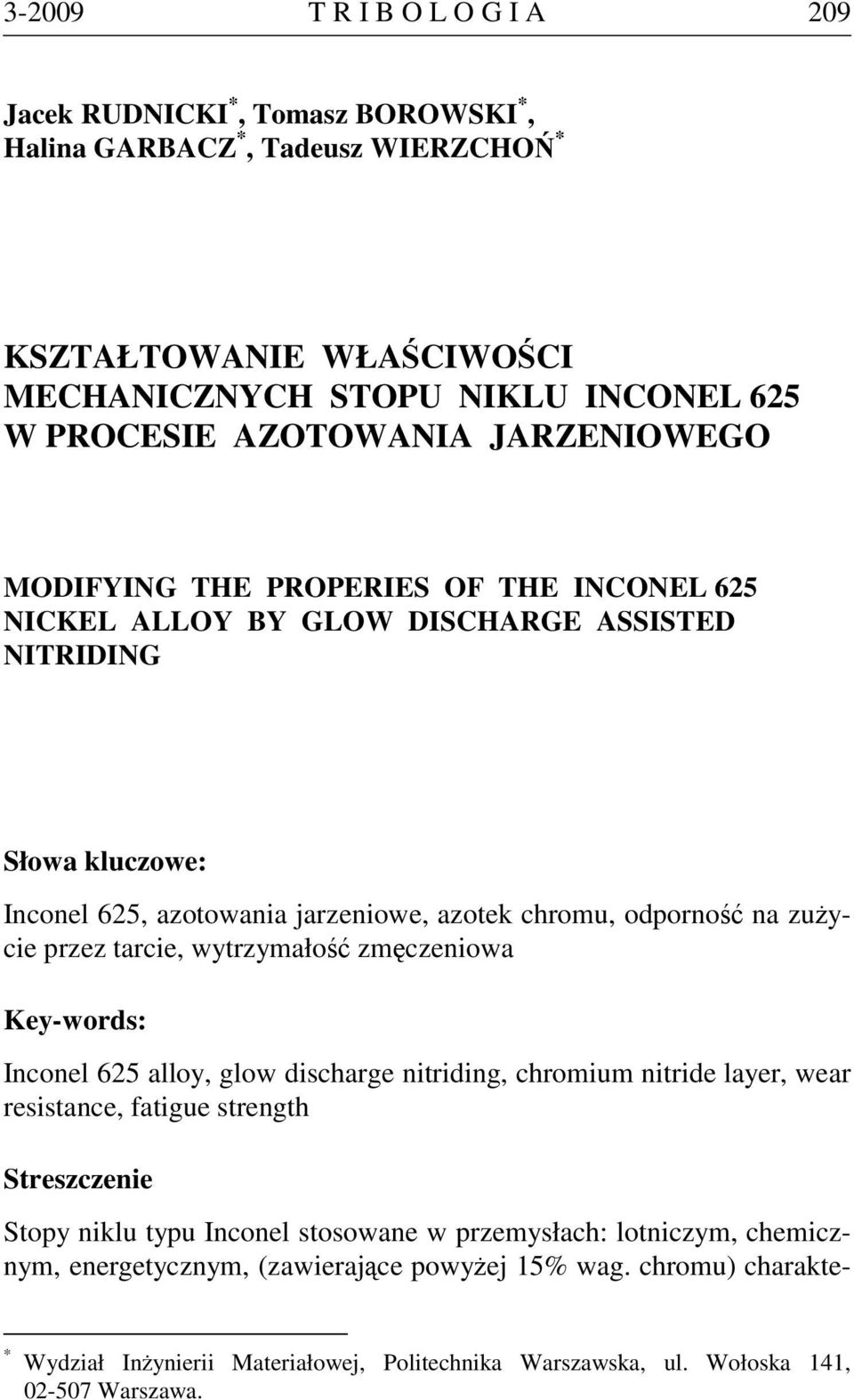 przez tarcie, wytrzymałość zmęczeniowa Key-words: Inconel 625 alloy, glow discharge nitriding, chromium nitride layer, wear resistance, fatigue strength Streszczenie Stopy niklu typu Inconel