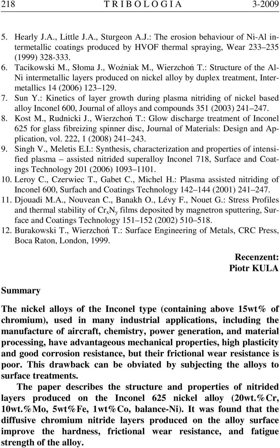 : Kinetics of layer growth during plasma nitriding of nickel based alloy Inconel 600, Journal of alloys and compounds 351 (2003) 241 247. 8. Kost M., Rudnicki J., Wierzchoń T.