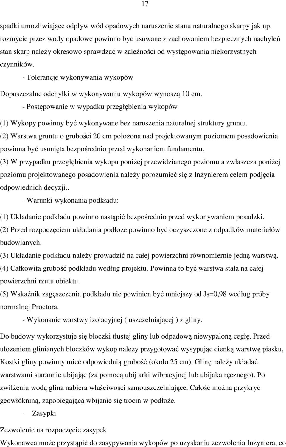 - Tolerancje wykonywania wykopów Dopuszczalne odchyłki w wykonywaniu wykopów wynoszą 10 cm.