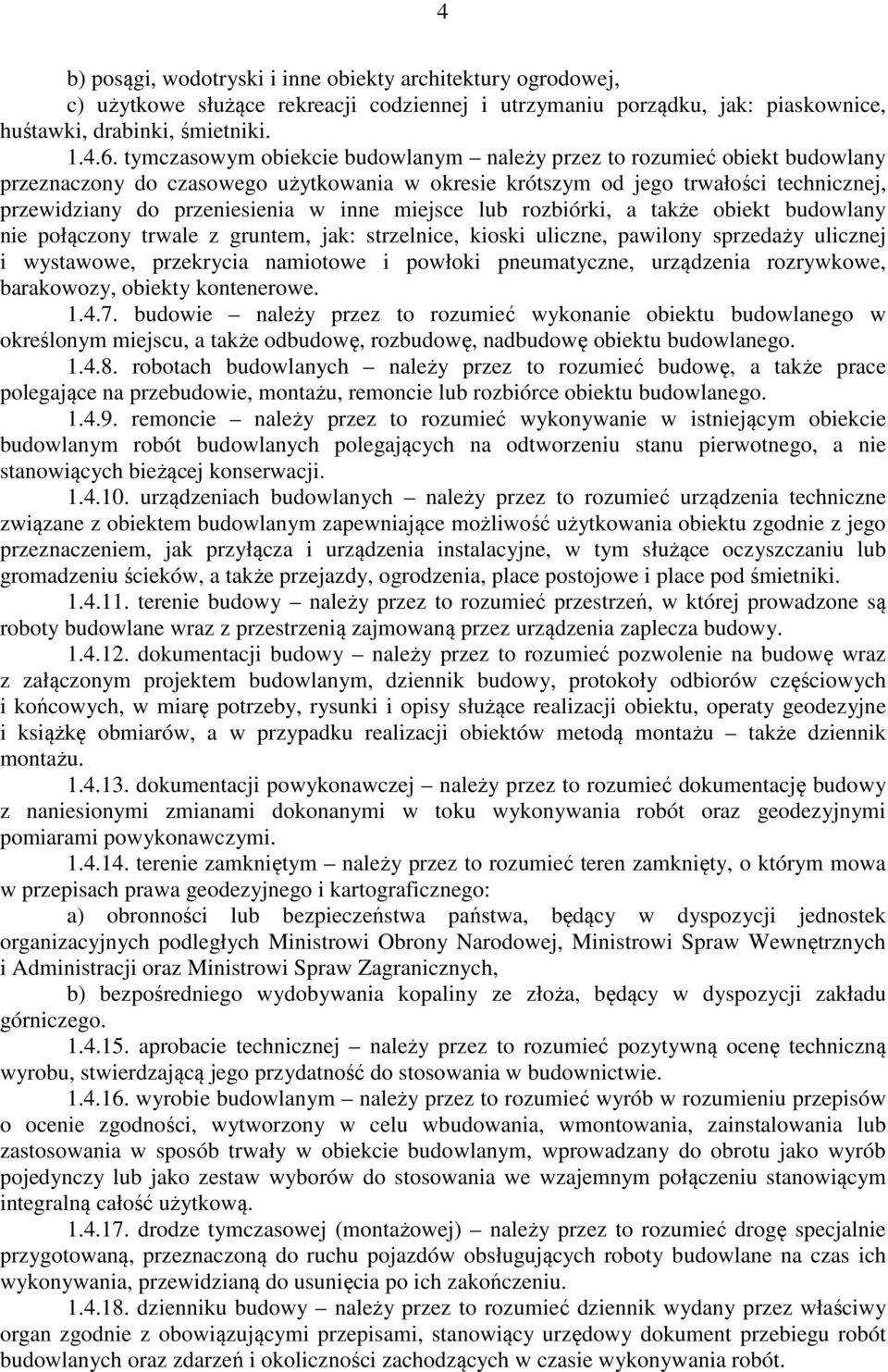 miejsce lub rozbiórki, a także obiekt budowlany nie połączony trwale z gruntem, jak: strzelnice, kioski uliczne, pawilony sprzedaży ulicznej i wystawowe, przekrycia namiotowe i powłoki pneumatyczne,