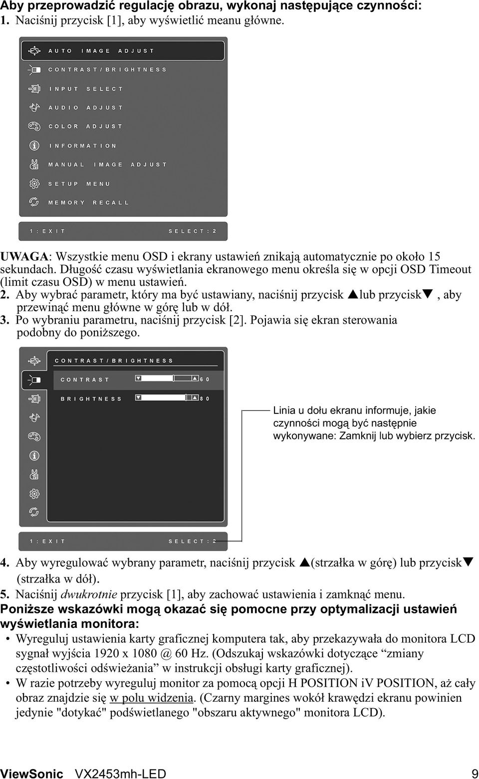 Aby wybra parametr, który ma by ustawiany, naci nij przycisk lub przycisk, aby przewin menu g ówne w gór lub w dó. 3. Po wybraniu parametru, naci nij przycisk [2].