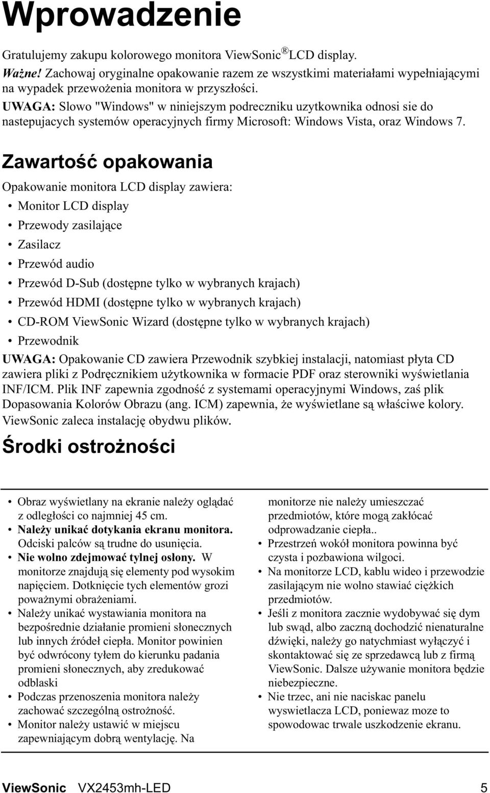 UWAGA: Slowo "Windows" w niniejszym podreczniku uzytkownika odnosi sie do nastepujacych systemów operacyjnych firmy Microsoft: Windows Vista, oraz Windows 7.