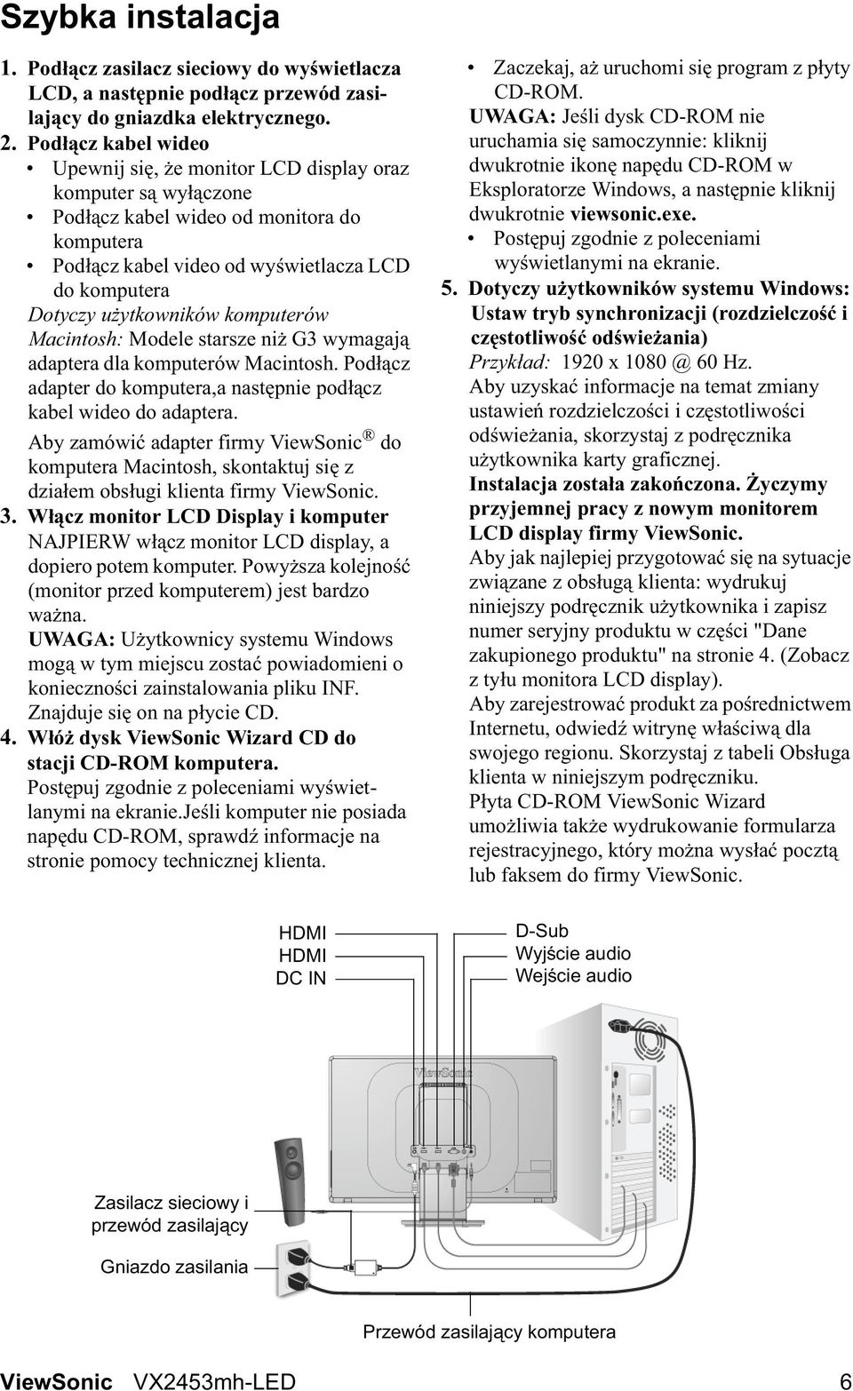 komputerów Macintosh: Modele starsze ni G3 wymagaj adaptera dla komputerów Macintosh. Pod cz adapter do komputera,a nast pnie pod cz kabel wideo do adaptera.