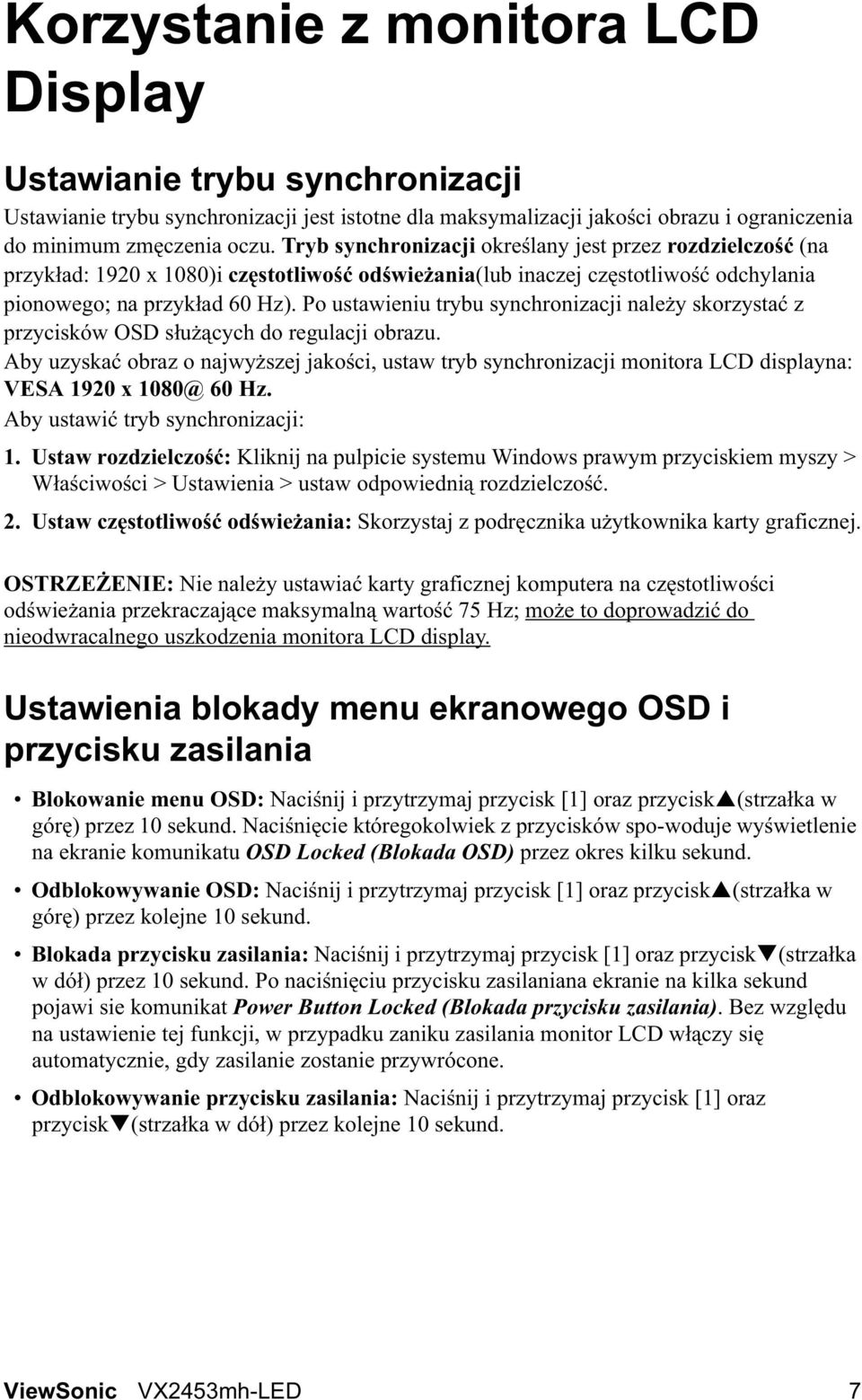 Po ustawieniu trybu synchronizacji nale y skorzysta z przycisków OSD s u cych do regulacji obrazu.