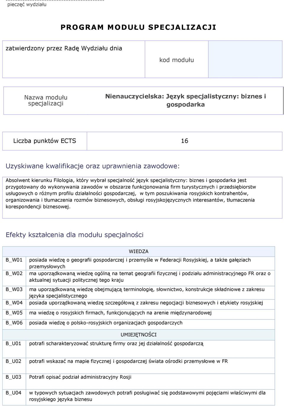 zawodów w obszarze funkcjonowania firm turystycznych i przedsiębiorstw usługowych o różnym profilu działalności gospodarczej, w tym poszukiwania rosyjskich kontrahentów, organizowania i tłumaczenia