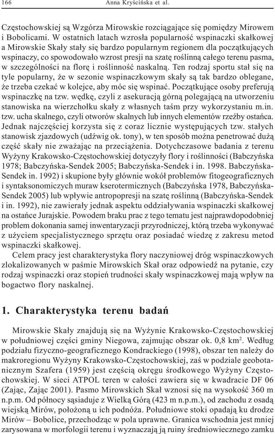 terenu pasma, w szczególnoœci na florê i roœlinnoœæ naskaln¹.