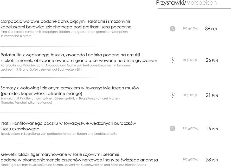 blinie gryczanym Ratatouille aus Räucherlachs, Avocado und Gurke auf Senfrauke-Emulsion mit Limonen, gestreut mit Granatäpfeln, serviert auf Buchweizen-Blini 80 g/170 g 26 PLN Samosy z wołowiną i