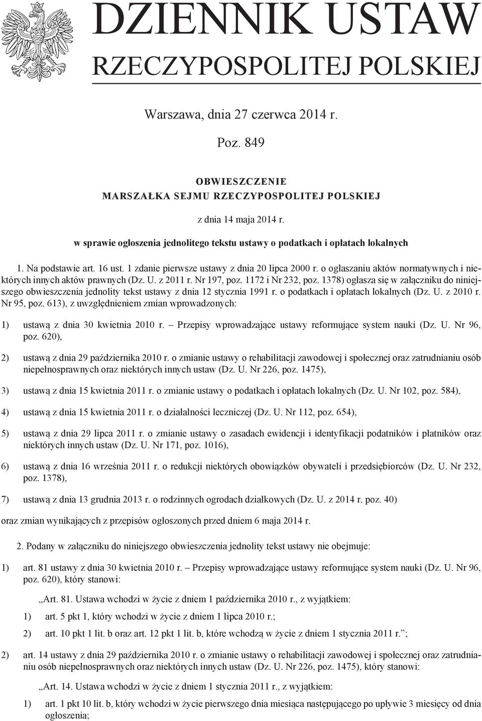 o ogłaszaniu aktów normatywnych i niektórych innych aktów prawnych (Dz. U. z 2011 r. Nr 197, poz. 1172 i Nr 232, poz.