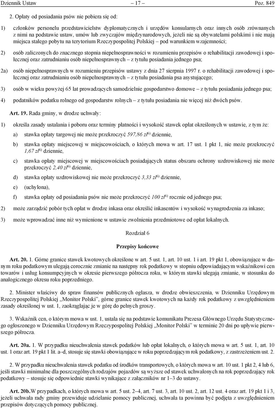 międzynarodowych, jeżeli nie są obywatelami polskimi i nie mają miejsca stałego pobytu na terytorium Rzeczypospolitej Polskiej pod warunkiem wzajemności; 2) osób zaliczonych do znacznego stopnia