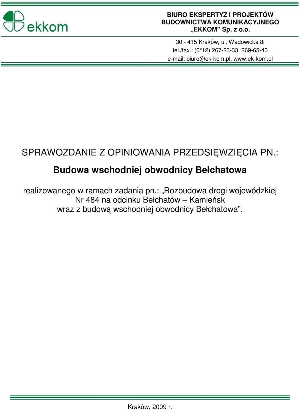 pl, www.ek-kom.pl SPRAWOZDANIE Z OPINIOWANIA PRZEDSIĘWZIĘCIA PN.