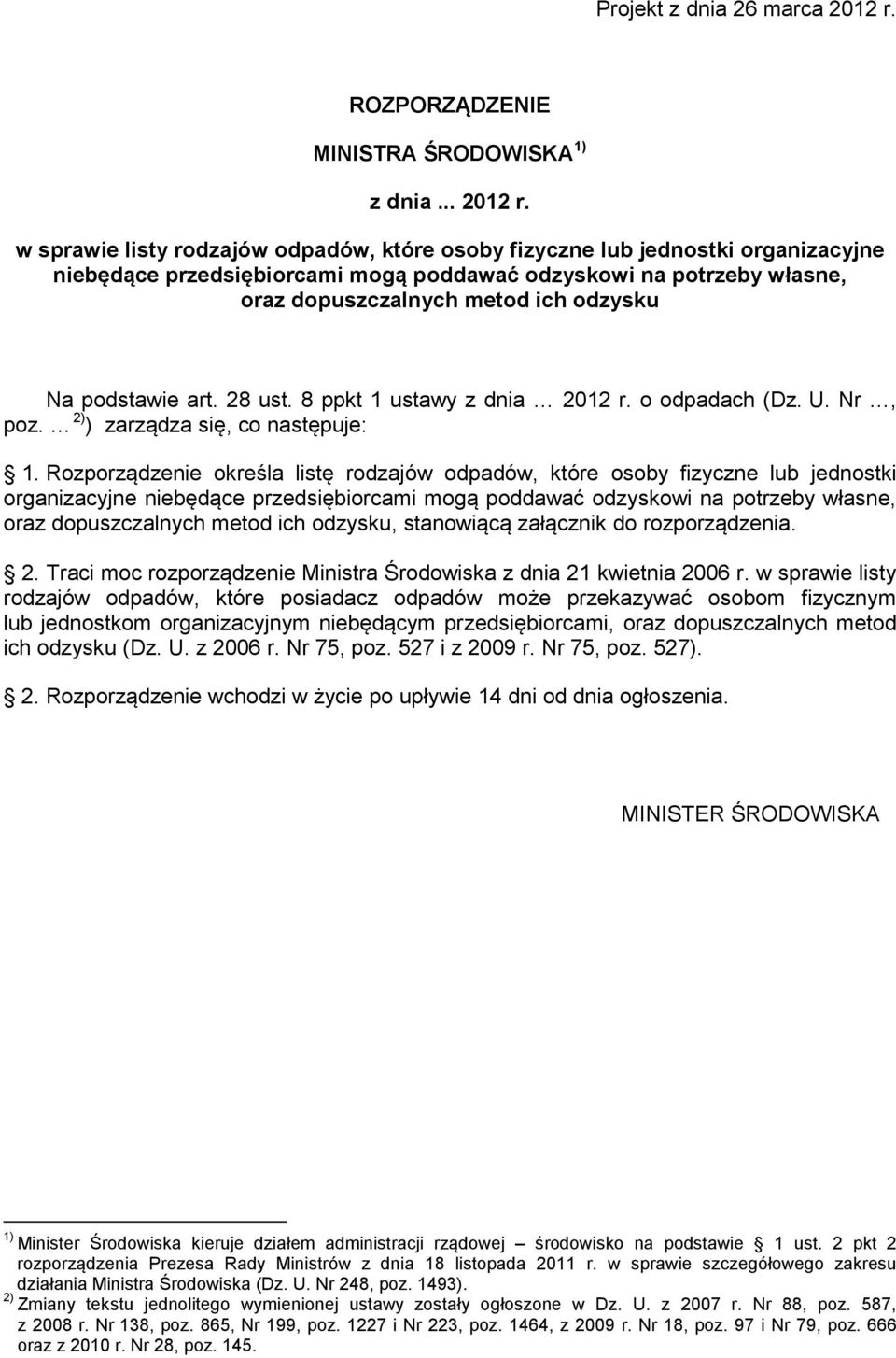 w sprawie listy rodzajów odpadów, które osoby fizyczne lub jednostki organizacyjne niebędące przedsiębiorcami mogą poddawać odzyskowi na potrzeby własne, oraz dopuszczalnych metod ich odzysku Na