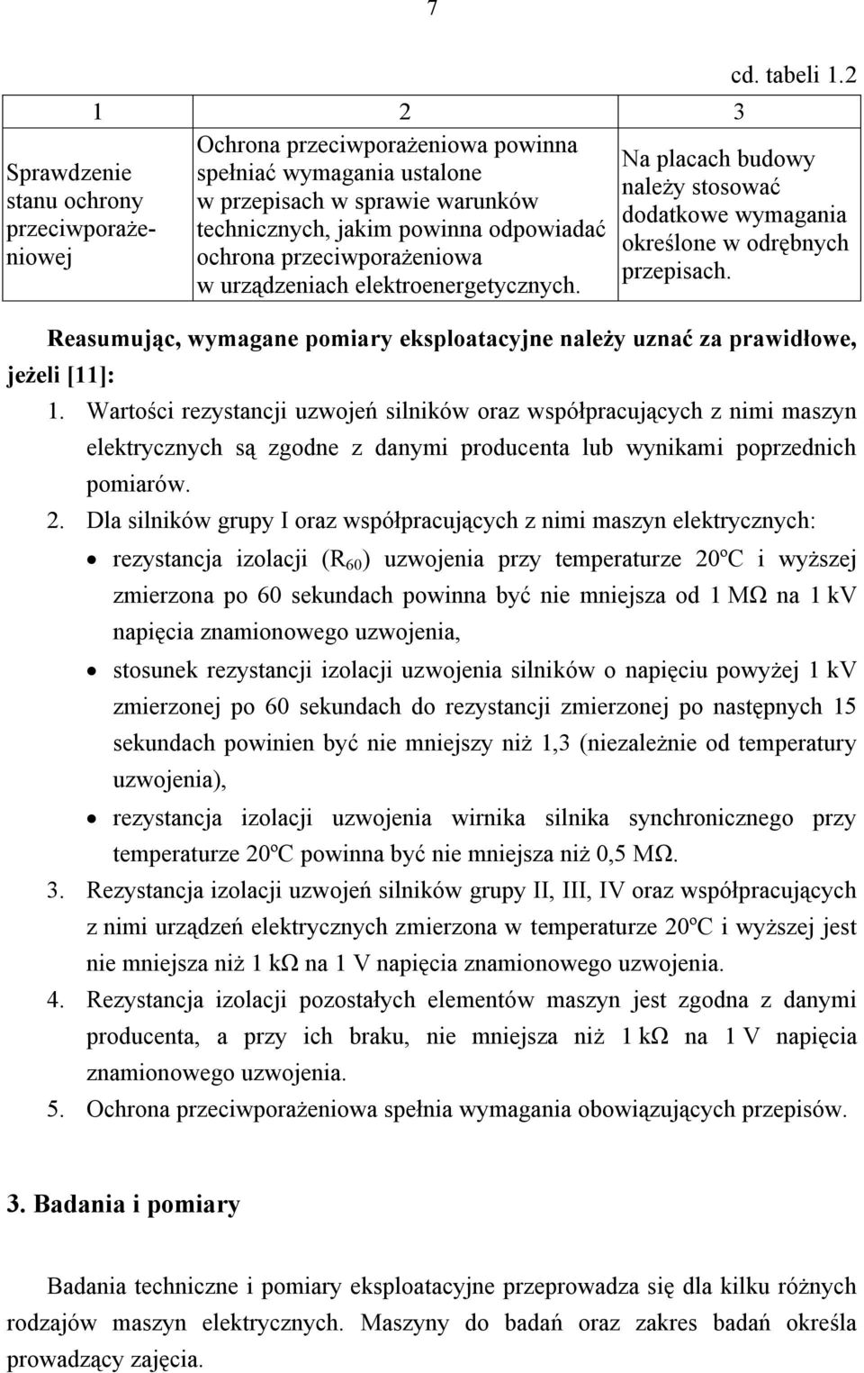 Reasumując, wymagane pomiary eksploatacyjne należy uznać za prawidłowe, jeżeli [11]: 1.