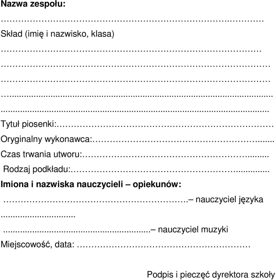 .. Rodzaj podkładu:... Imiona i nazwiska nauczycieli opiekunów:.