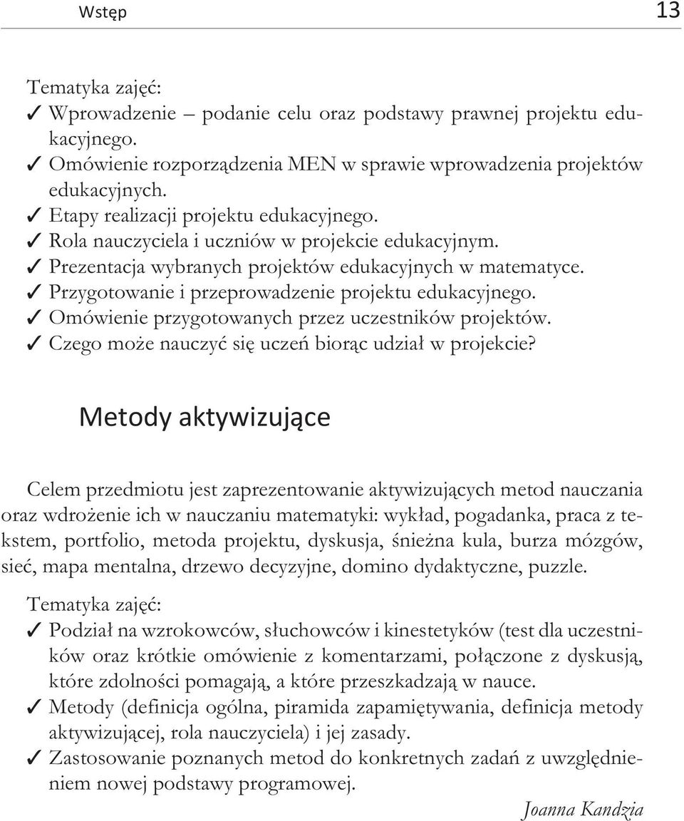 Rola na uczy cie la i ucz niów w pro je kcie edu ka cy j nym. Pre zen ta cja wy bra nych pro je któw edu ka cy j nych w ma te ma ty ce.