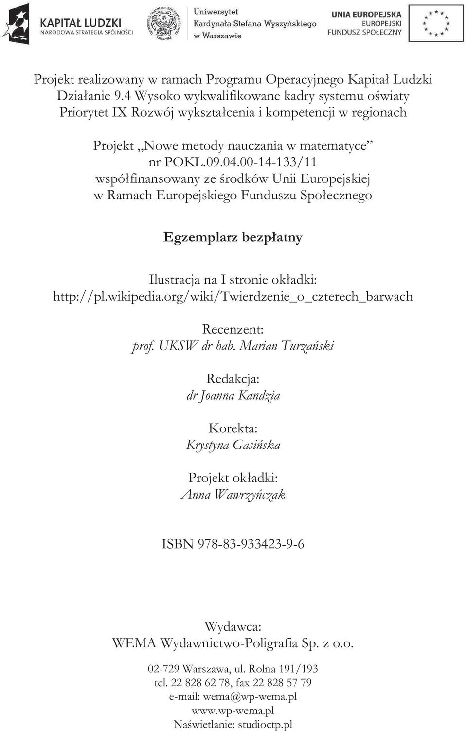 00-14-133/11 wspó³fi nan so wa ny ze œro d ków Unii Eu ro pe j skiej w Ra mach Euro pe j skie go Fun du szu Spo³ecz ne go Eg ze m p larz bezp³atny Ilu stra cja na I stro nie ok³adki: http://pl.