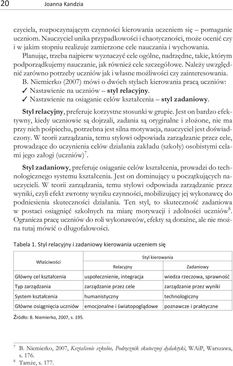 Pla nuj¹c, trze ba naj pierw wy zna czyæ cele ogó l ne, nad rzêd ne, ta kie, któ rym pod porz¹dku je my na ucza nie, jak rów nie cele szcze gó³owe.